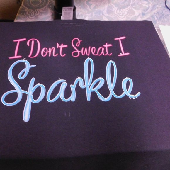 I don't sweat I sparkle. - Picture 3 of 3